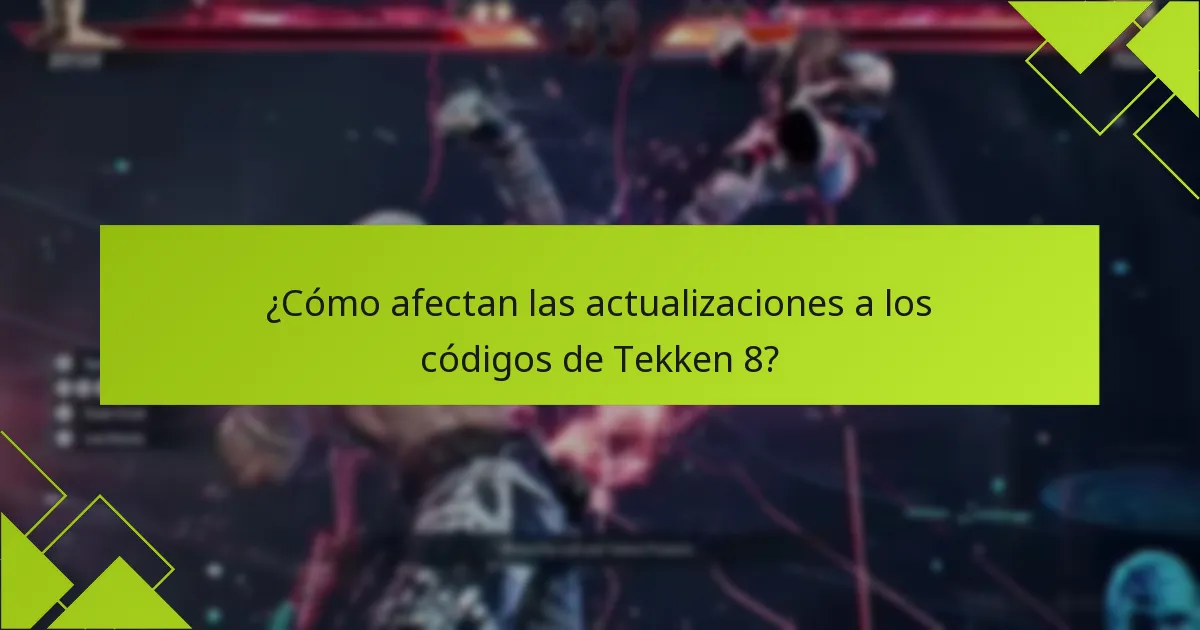 ¿Cómo afectan las actualizaciones a los códigos de Tekken 8?