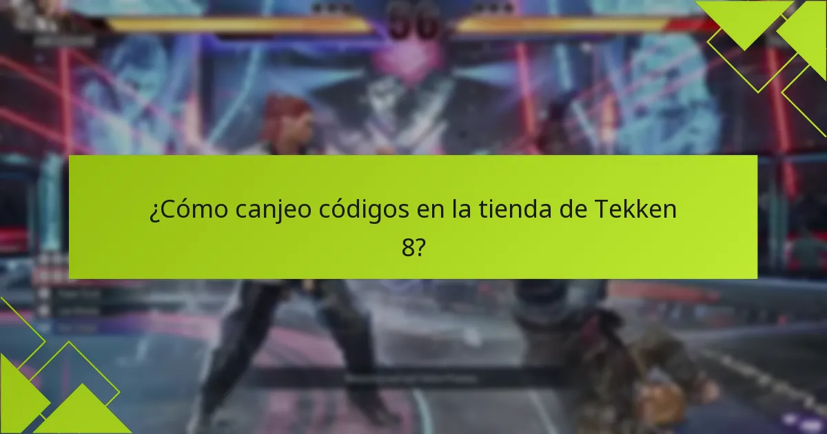 ¿Cómo canjeo códigos en la tienda de Tekken 8?