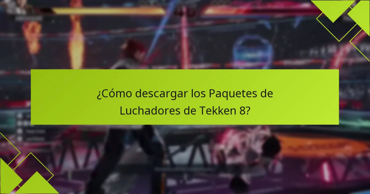 ¿Cómo descargar los Paquetes de Luchadores de Tekken 8?