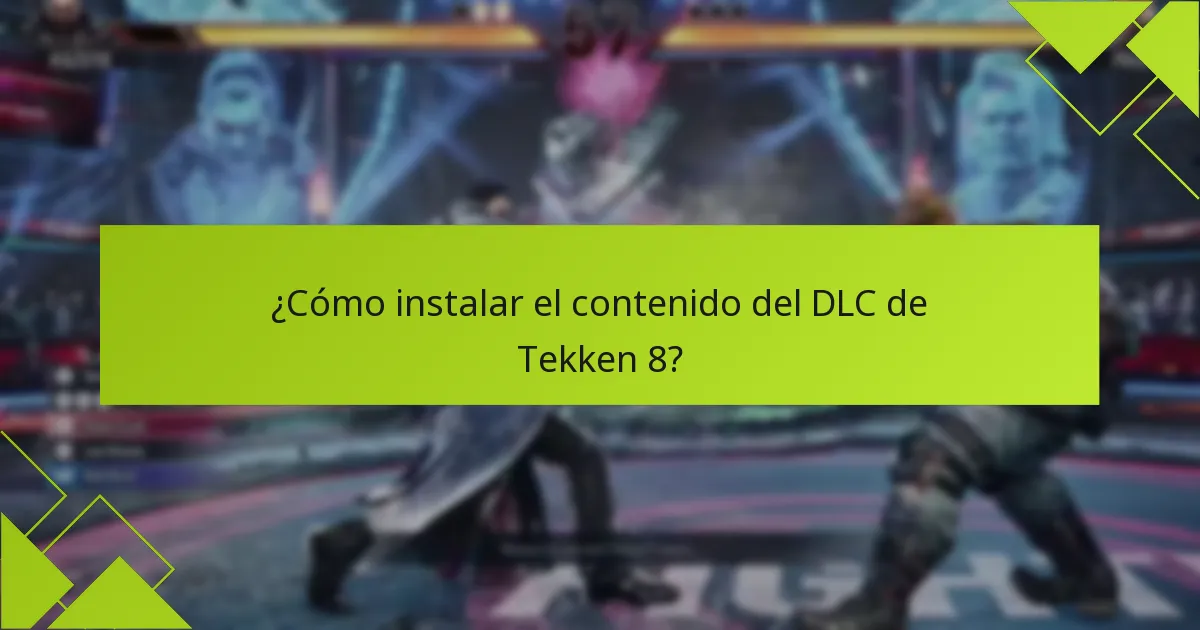 ¿Cómo instalar el contenido del DLC de Tekken 8?