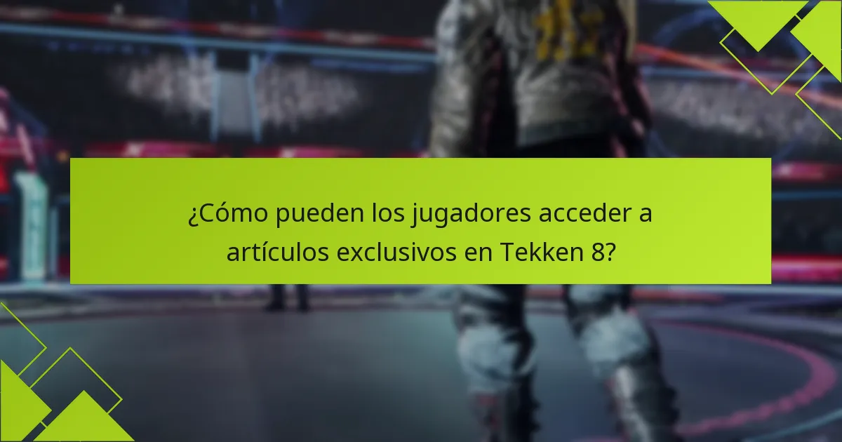 ¿Cómo pueden los jugadores acceder a artículos exclusivos en Tekken 8?