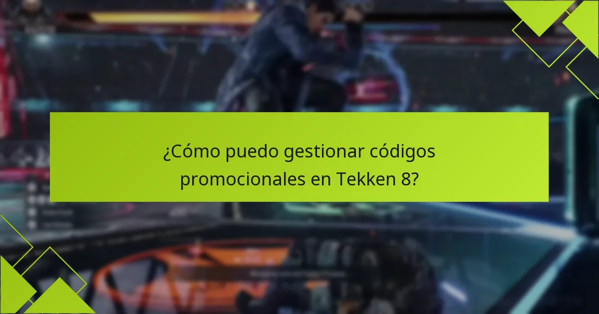 ¿Cómo puedo gestionar códigos promocionales en Tekken 8?