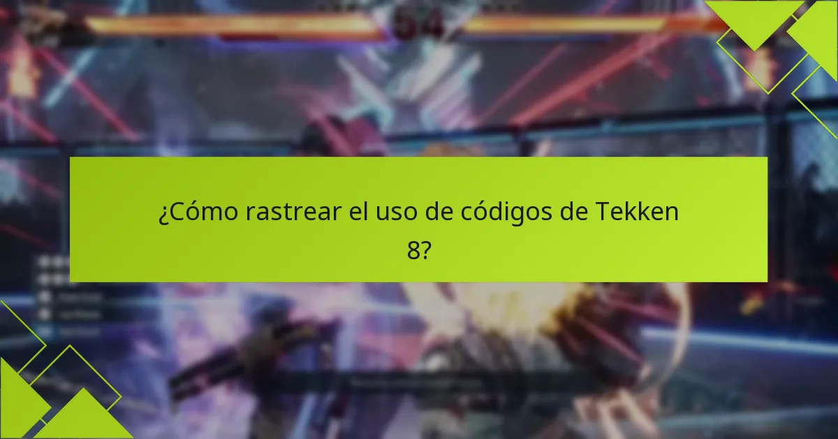 ¿Cómo rastrear el uso de códigos de Tekken 8?