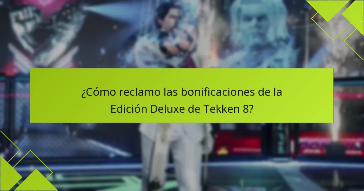 ¿Cómo reclamo las bonificaciones de la Edición Deluxe de Tekken 8?