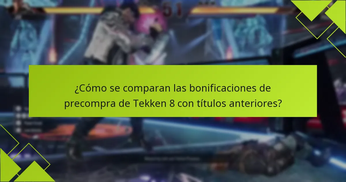 ¿Cómo se comparan las bonificaciones de precompra de Tekken 8 con títulos anteriores?