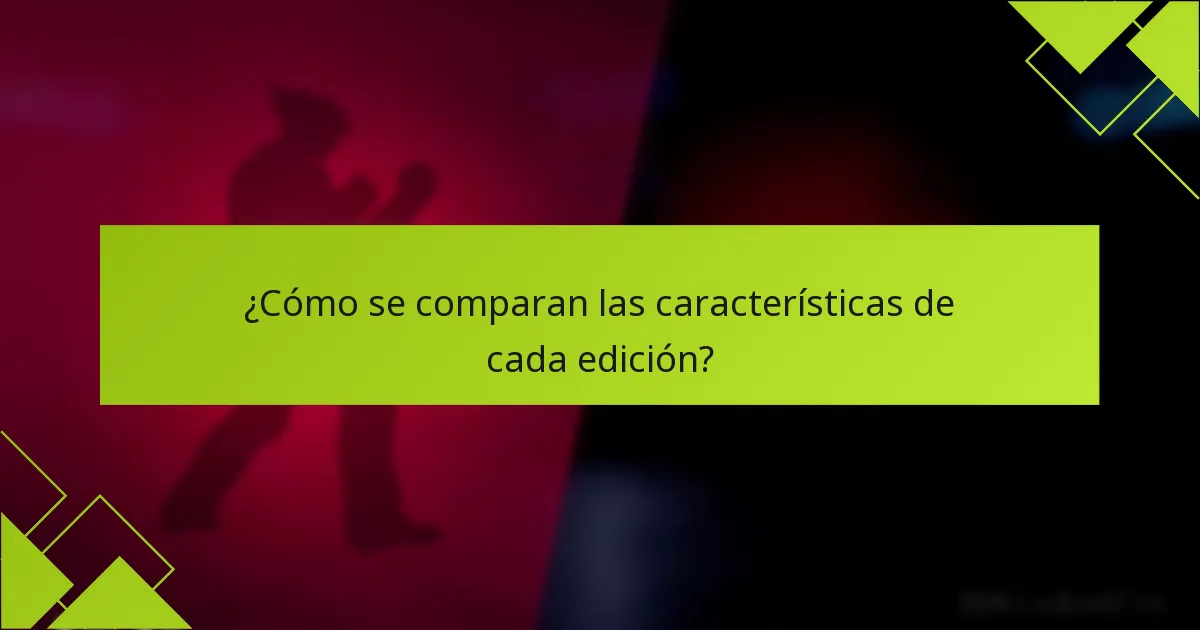 ¿Cómo se comparan las características de cada edición?