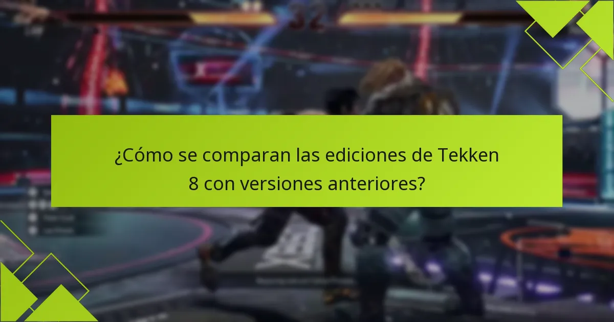 ¿Cómo se comparan las ediciones de Tekken 8 con versiones anteriores?