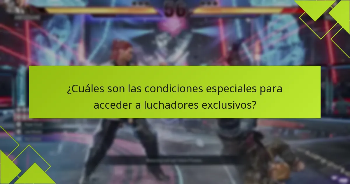 ¿Cuáles son las condiciones especiales para acceder a luchadores exclusivos?