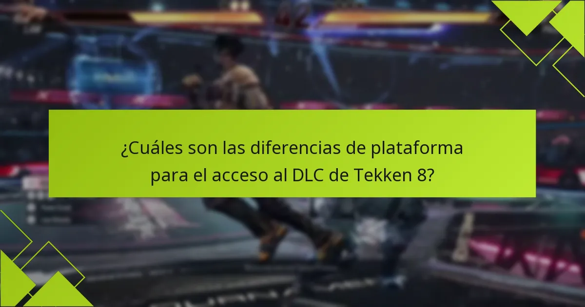 ¿Cuáles son las diferencias de plataforma para el acceso al DLC de Tekken 8?