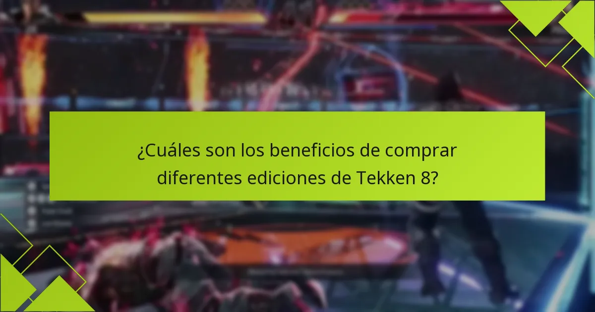 ¿Cuáles son los beneficios de comprar diferentes ediciones de Tekken 8?