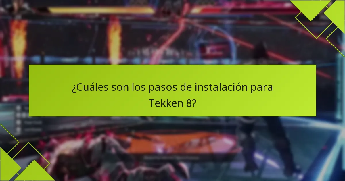 ¿Cuáles son los pasos de instalación para Tekken 8?