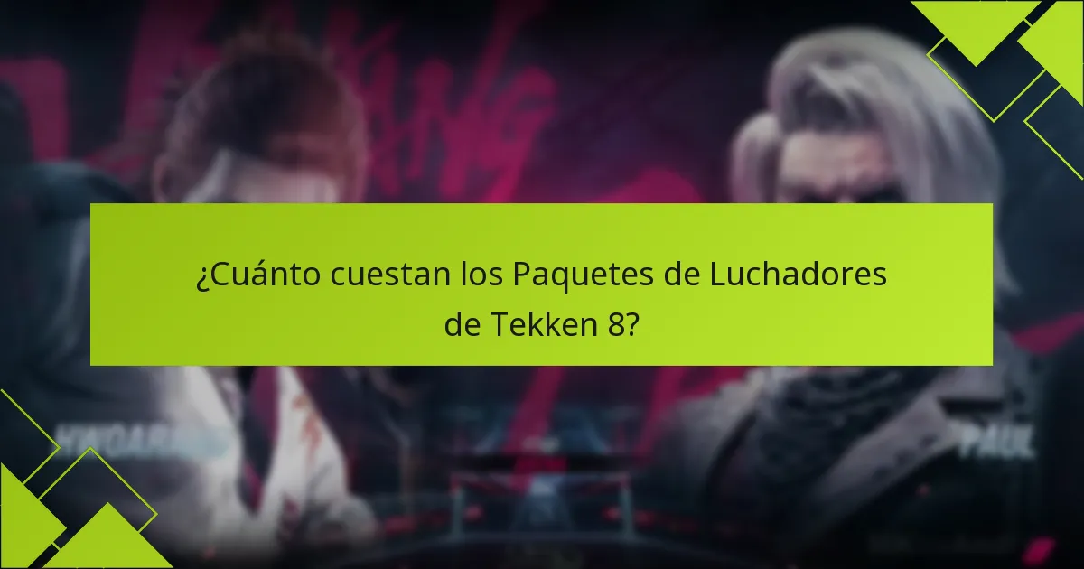 ¿Cuánto cuestan los Paquetes de Luchadores de Tekken 8?