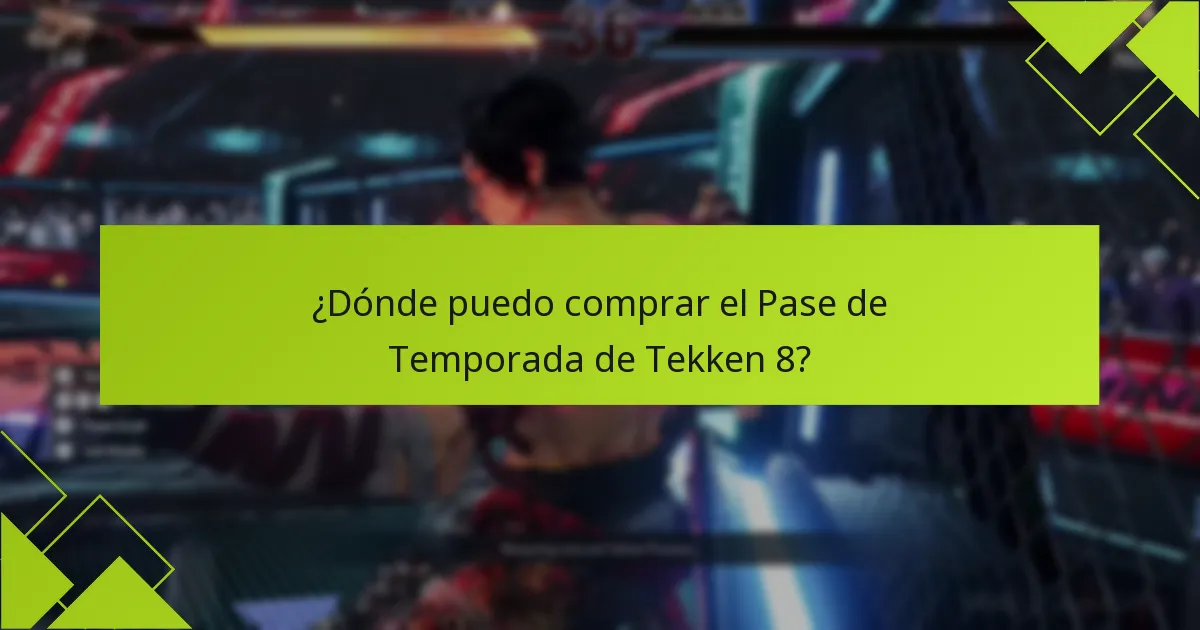 ¿Dónde puedo comprar el Pase de Temporada de Tekken 8?