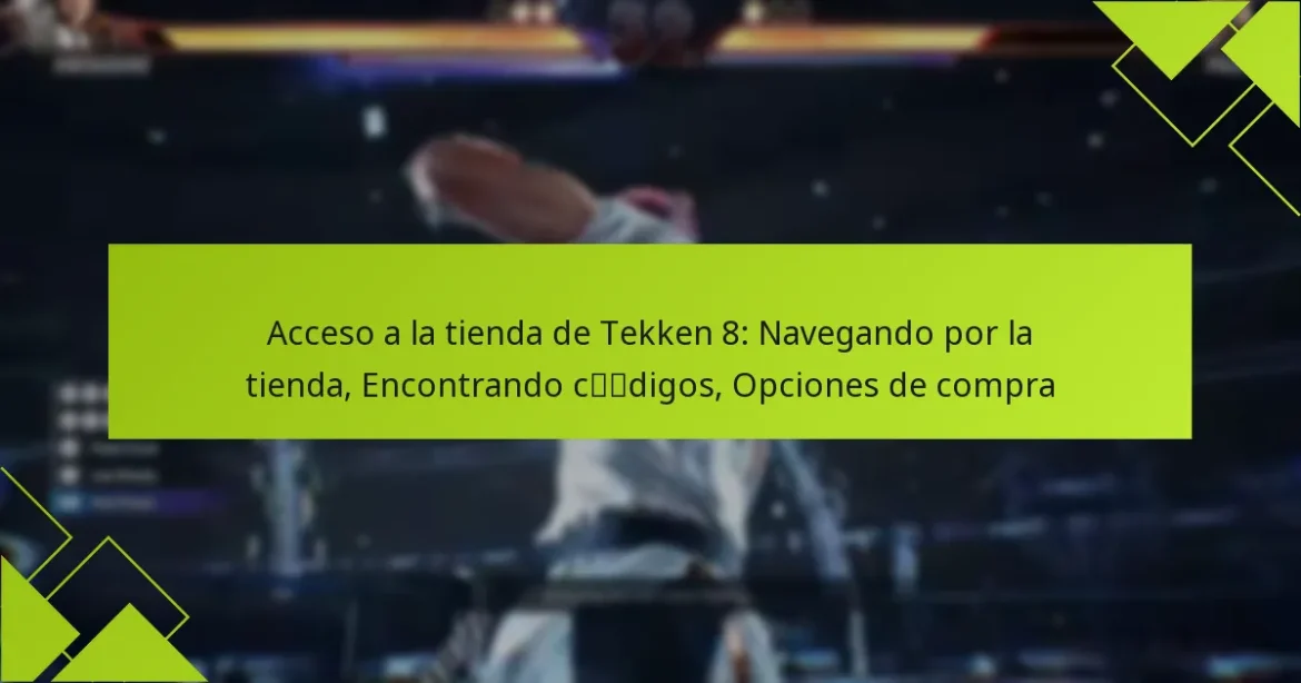 Acceso a la tienda de Tekken 8: Navegando por la tienda, Encontrando códigos, Opciones de compra