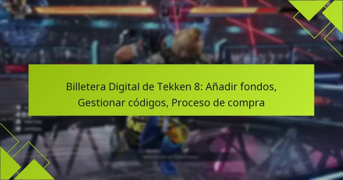 Billetera Digital de Tekken 8: Añadir fondos, Gestionar códigos, Proceso de compra