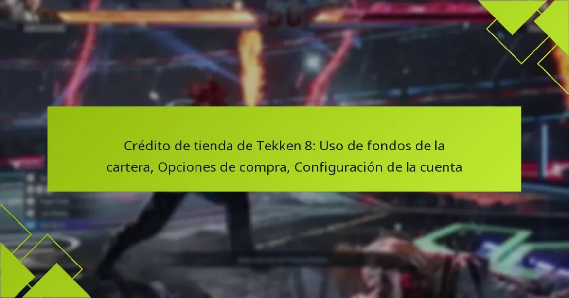 Crédito de tienda de Tekken 8: Uso de fondos de la cartera, Opciones de compra, Configuración de la cuenta