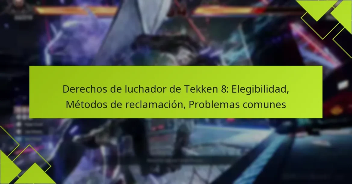 Derechos de luchador de Tekken 8: Elegibilidad, Métodos de reclamación, Problemas comunes