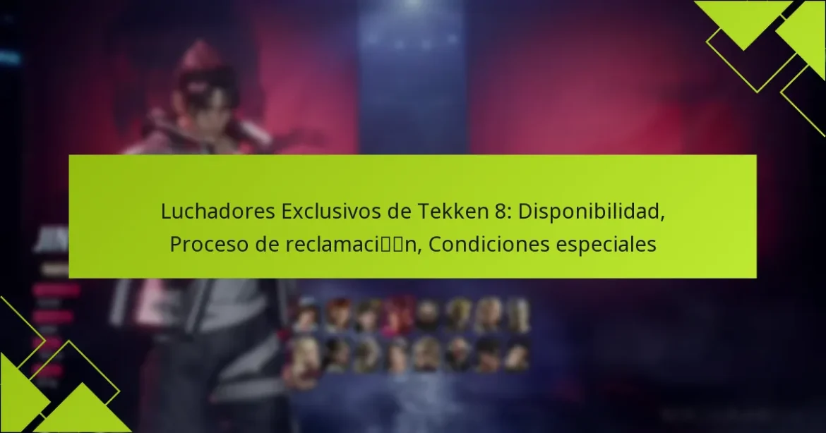 Luchadores Exclusivos de Tekken 8: Disponibilidad, Proceso de reclamación, Condiciones especiales