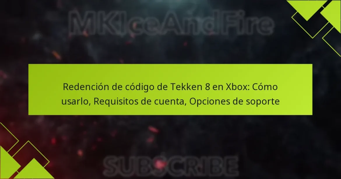Redención de código de Tekken 8 en Xbox: Cómo usarlo, Requisitos de cuenta, Opciones de soporte