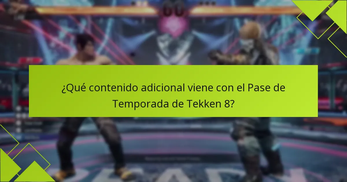 ¿Qué contenido adicional viene con el Pase de Temporada de Tekken 8?