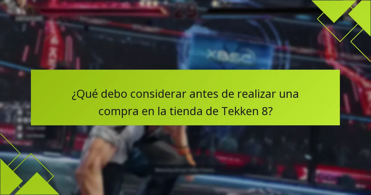 ¿Qué debo considerar antes de realizar una compra en la tienda de Tekken 8?