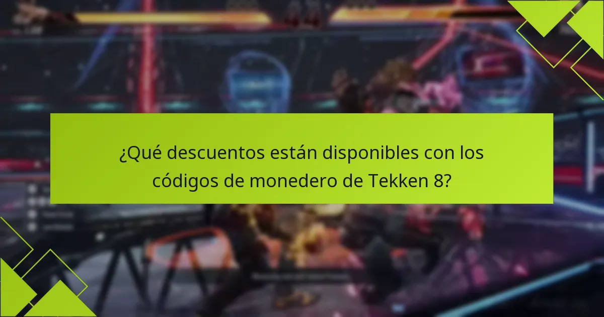 ¿Qué descuentos están disponibles con los códigos de monedero de Tekken 8?