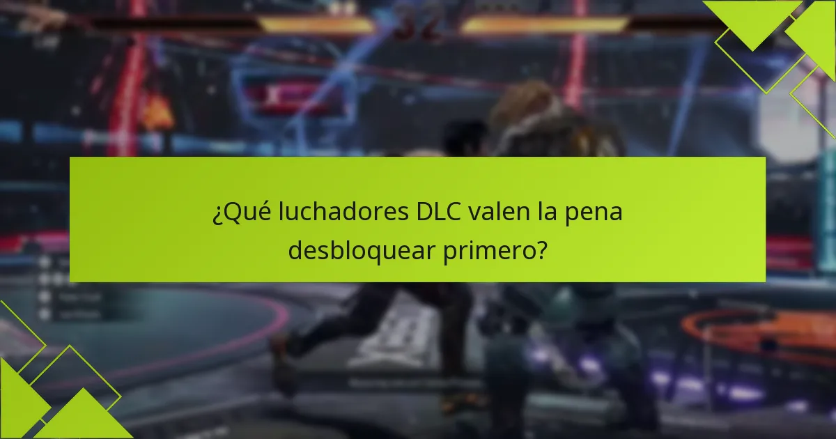 ¿Qué luchadores DLC valen la pena desbloquear primero?