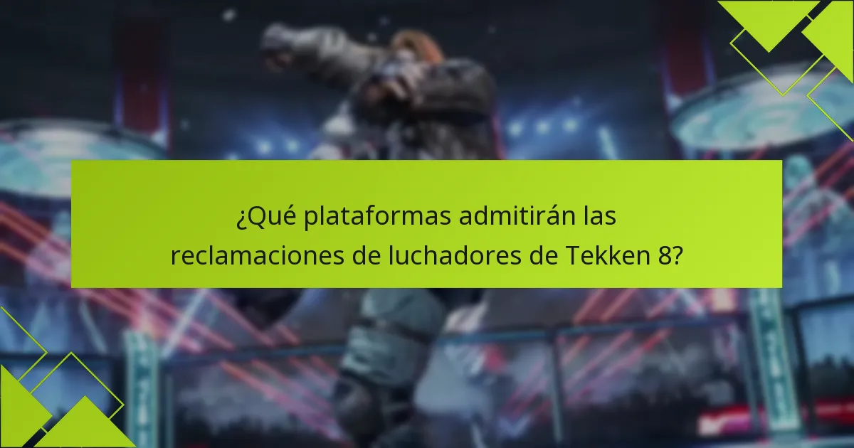 ¿Qué plataformas admitirán las reclamaciones de luchadores de Tekken 8?